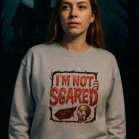 I'm Not Scared Sweatshirt