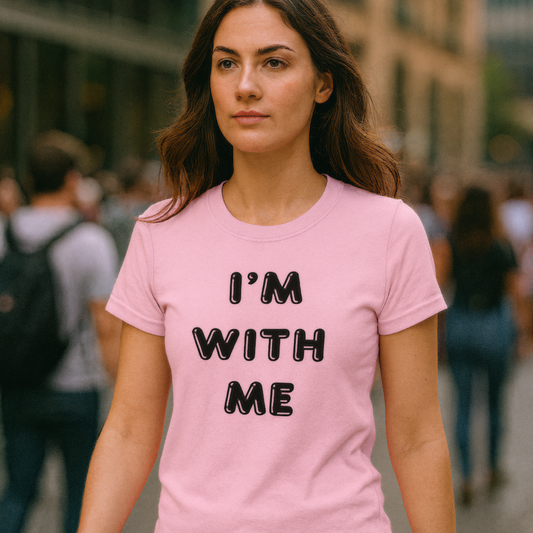 I'm With Me T-Shirt